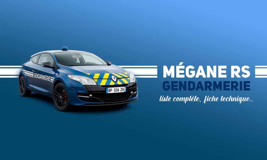 Renault Mégane 3 RS Gendarmerie : infos et liste complète