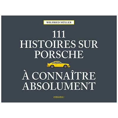 111 Histoires sur Porsche