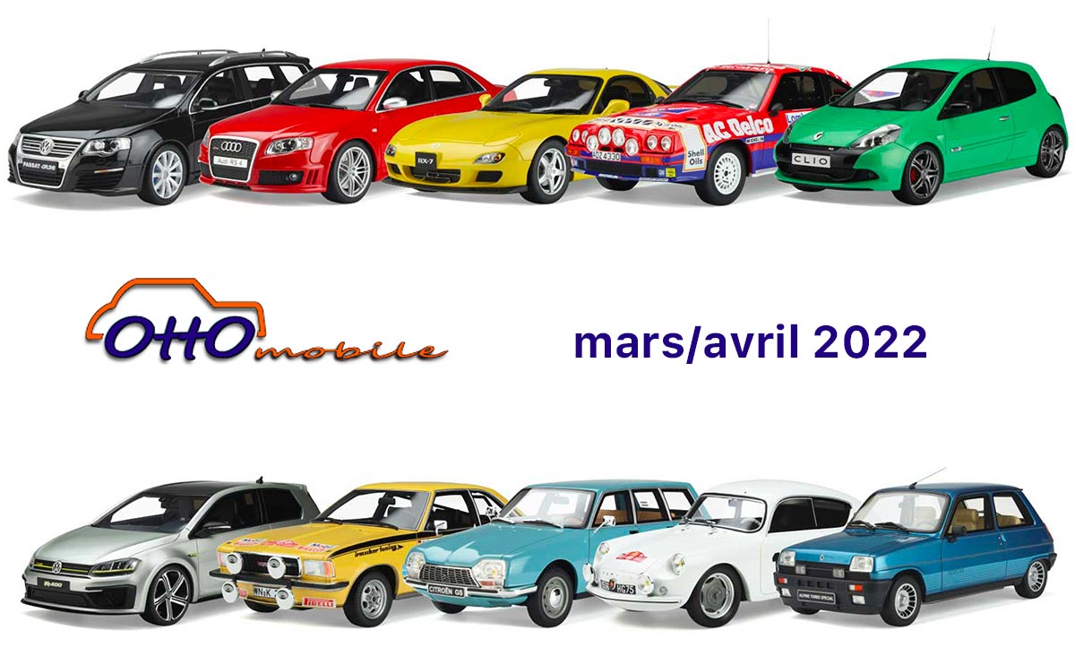 1/18 OttOmobile nouveautés mars avril 2022
